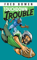 Touchdown Trouble: (11 Fred Bowen Sports Story Series)