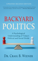 Backyard Politics: A Psychological Understanding of Today's Political and Social Divide