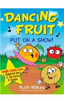 Dancing Fruit Put on a Show!: (English)