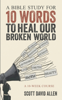 A Bible Study for 10 Words to Heal Our Broken World