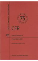 Code of Federal Regulations Title 26, Internal Revenue, Parts 300499, 2013