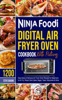 Ninja Foodi Digital Air Fryer Oven Cookbook with Pictures: 1200 Days Easy and Delicious Air Fryer Oven Recipes for Beginners to Air Fry, Roast, Broil, Bake, Bagel, Toast, Dehydrate and More