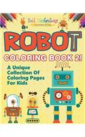 Robot Coloring Book 2! A Unique Collection Of Coloring Pages For Kids