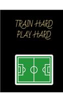 Train Hard Play Hard Soccer Coaching Journal