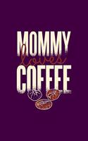 Mommy loves Coffee: Mother's Day Coffee Mom Gift For Caffeine Lover