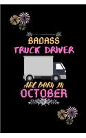 Badass Truck Driver are born in October.