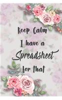 Keep Calm I Have A Spreadsheet For That