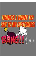 Things I Want To Say To My Customers