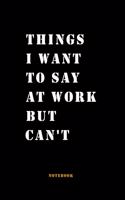 Things I Want to Say at Work But Can't