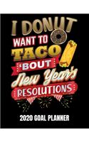 I Donut Want To Taco 'Bout New Year's Resolutions 2020 Goal Planner