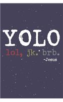 Yolo Lol Jk Brb Jesus