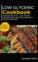 Low Glycemic Cookbook: MEGA BUNDLE - 5 Manuscripts in 1 - 200+ Recipes designed for a delicious and tasty Low Glycemic diet