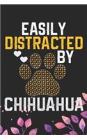 Easily Distracted by Chihuahua: Cool Chihuahua Dog Journal Notebook - Chihuahua Puppy Lover Gifts - Funny Chihuahua Dog Notebook - Chihuahua Owner Gifts. 6 x 9 in 120 pages