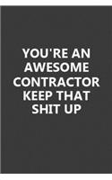 You're An Awesome Contractor Keep That Shit Up