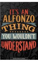 Alfonzo: It's An Alfonzo Thing You Wouldn't Understand - Alfonzo Name Planner With Notebook Journal Calendar Personel Goals Password Manager & Much More, Per