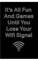 It is All Fun and Games Until You lose your wifi signal