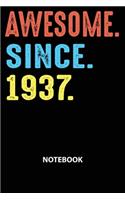 Awesome Since 1937 Notebook: Happy Birthday 82 Years Old Gift For Men and Women-Blank Lined Journal 6x9. Birthday Gift Idea