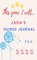 This Year I Will Jada's 2020 Guided Journal: 2020 New Year Planner Goal Journal Gift for Jada / Notebook / Diary / Unique Greeting Card Alternative