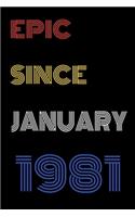 Epic Since January 1981 Notebook Birthday Gift For Women/Men/Boss/Coworkers/Colleagues/Students/Friends.
