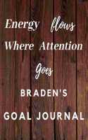 Energy Flows Where Attention Goes Braden's Goal Journal