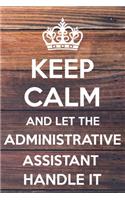 Keep Calm and Let The Administrative Assistant Handle It