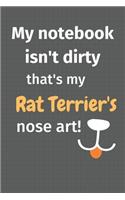 My notebook isn't dirty that's my Rat Terrier's nose art: For Rat Terrier Dog Fans