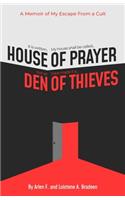 House of Prayer/ Den of Thieves: A Memoir of My Escape from a Cult