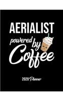 Aerialist Powered By Coffee 2020 Planner: Aerialist Planner, Gift idea for coffee lover, 120 pages 2020 Calendar for Aerialist