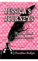 Jessica's Journeys: Stories about Life's Lessons