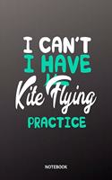 I cant I have Kite Flying practice Notebook