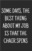 Some days, the best thing about my job is that the chair spins