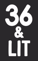 36 & Lit