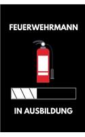 Feuerwehrmann in Ausbildung: A5 Notizbuch 52 WOCHEN KALENDER Geschenk zur Ausbildung - für Sohn Tochter Neffe Nichte Freund Freundin - für Auszubildende Azubi Azubine - Lustiger