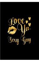 Love Ya, Sexy Guy: Journal: Gift Ideas for Men with Sexy Nickname