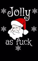 Jolly as Fuck: Funny Offensive Santa Gag Gift Christmas Xmas List Party Homework Book Notepad Notebook Composition and Journal Gratitude Dot Diary
