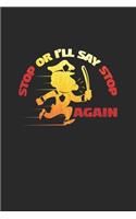 Stop or I'll say stop again