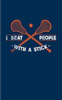 I Beat People With A Stick: Funny Sport Quotes Undated Planner - Weekly & Monthly No Year Pocket Calendar - Medium 6x9 Softcover - For Team Player & Athlets Fans