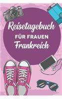Reisetagebuch für Frauen Frankreich: 6x9 Reise Journal I Notizbuch mit Checklisten zum Ausfüllen I Perfektes Geschenk für den Trip nach Frankreich für jeden Reisenden