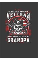Some People Call Me A Veteran Most Important Call Me Grandpa: Perfect Notebook For Grandpa. Cute Cream Paper 6*9 Inch With 100 Pages Notebook For Writing Daily Routine, Journal and Hand Note