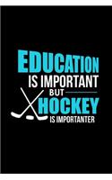 Education Is Important But Hockey Is Importanter: Funny Education Is Important But Hockey Is Importanter Joke Blank Composition Notebook for Journaling & Writing (120 Lined Pages, 6" x 9")