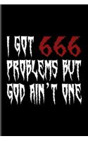 I Got 666 Problems But God Ain't One