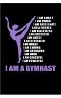 I Am A Gymnast I Am Smart I Am Tough I Am Passionate I Am A Fighter I Am Relentless I Am Gusty I Am Dedicated I Am Brave I Am Strong I Am Stubborn I Am Bold I Am Graceful I Am Powerful