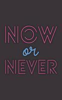 Now or Never
