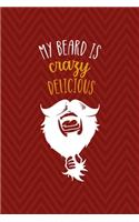 My Beard Is Crazy Delicious
