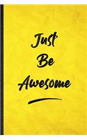 Just Be Awesome