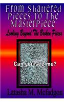 From Shattered Pieces to the Master Piece