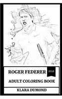 Roger Federer Adult Coloring Book: Multiple Wimbledon and Gram Sland Winner, the Best Tennis Player in World and Legendary Sportsman Inspired Adult Coloring Book