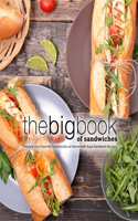 Big Book of Sandwiches: Prepare Your Favorite Sandwiches at Home with Easy Sandwich Recipes