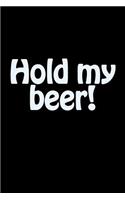 Hold My Beer!: A Weekly Planner for Your Everyday Needs.