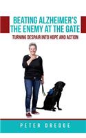 Beating Alzheimer's, The Enemy at the Gate: Turning Despair into Hope and Action